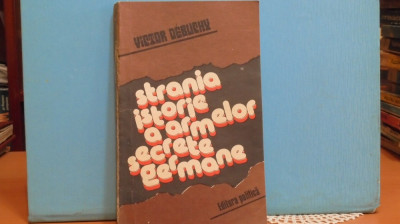 VICTOR DEBUCHY -STRANIA ISTORIE A ARMELOR SECRETE GERMANE - 301 PAG.- foto