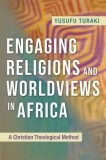 Engaging Religions and Worldviews in Africa A Christian Theological Method