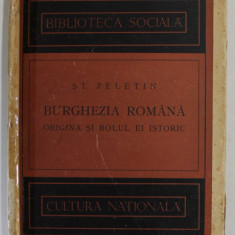 BURGHEZIA ROMANA , ORIGINA SI ROLUL EI ISTORIC de ST. ZELETIN , 1925, DEDICATIE *