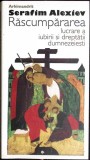 RASCUMPARAREA. LUCRARE A IUBIRII SI DREPTATII DUMNEZEIESTI-ARHIMANDRIT SERAFIM ALEXIEV-355888