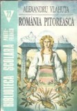 Cartea Romania Pitoreasca de Alexandru Vlahuta, editura Porto-Franco, 1992, 124 pagini, coperta cartonata, lectura scolara, literatura romana clasica