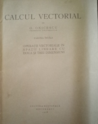 Calcul Vectorial (partea I., O. Onicescu, 1928) foto