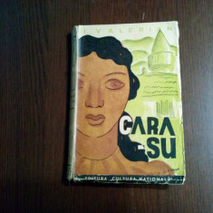 CARA-SU - I. Valerian - Editura Cultura Nationala, 1935, 232 p.