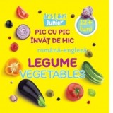 Pic cu pic invat de mic: Legume / Vegetables (Editie bilingva romana-engleza) - Colectiv de autori