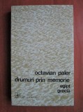 Drumuri prin memorie. Egipt, Grecia - Octavian Paler