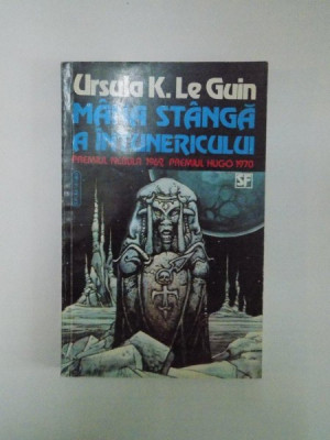 MANA STANGA A INTUNERICULUI , PREMIUL NEBULA 1969 , PREMIUL HUGO 1970 de URSULA K. LE GUIN foto