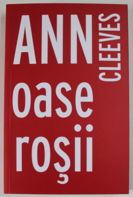 OASE ROSII , roman de ANN CLEEVES , 2016 foto