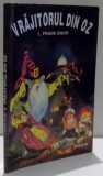VRAJITORUL DIN OZ de L. FRANK BAUM, COLECTIA BASME SI POVESTI NEMURITOARE