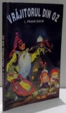 VRAJITORUL DIN OZ de L. FRANK BAUM, COLECTIA BASME SI POVESTI NEMURITOARE * MICI DEFECTE