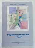 S ' EXPRIMER ET COMMUNIQUER A L ' ORAL par TIBERIU MARCU et IRINA PETRESCU * DEDICATIE