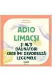 Cumpara ieftin Adio limacsi si alti daunatori care imi devoreaza legumele - Maryline Motte, Roland Motte