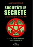 Societatile secrete si puterea lor in secolul XXI. Cei al caror nume e de nerostit - Jan Van Helsing