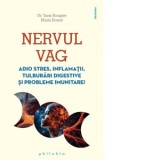 Nervul vag. Adio stres, inflamatii, tulburari digestive si probleme imunitare! - Yann Rougier, Marie Borrel, Violeta Ieremie