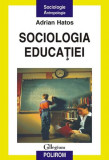 Sociologia educa&Aring;&pound;iei - Paperback brosat - Adrian Hatos - Polirom
