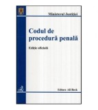 Ministerul Justitiei - Codul de procedura penala - Editie oficiala -