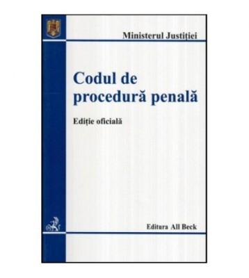Ministerul Justitiei - Codul de procedura penala - Editie oficiala - foto