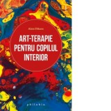 Art-terapie pentru copilul interior - Ana-Maria Grigoras, Alain Dikann