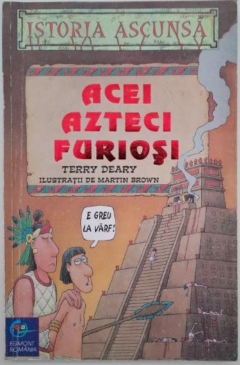 Acei azteci furiosi - Terry Deary
