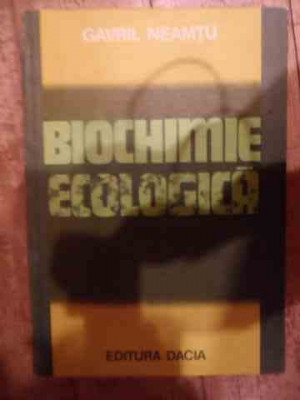 Biochimie Ecologica - Gavril Neamtu ,539453 foto