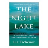 The Night Lake: Memoir despre pierdere, durere si speranta de Liz Tichenor, carte straina in engleza