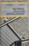 Betonul celular autoclavizat Carte Tehnica Constructii Autori M. Simonici C. Dobrescu Stare Buna Foarte Buna