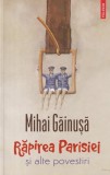 Mihai Gainusa - Rapirea Parisiei si alte povestiri