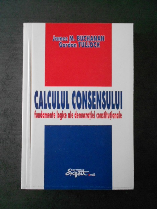 JAMES M. BUCHANAN - CALCULUL CONSENSULUI