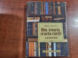 Din istoria si arta cartii de Virgil Olteanu