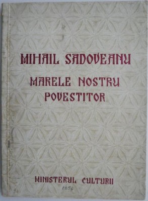 Mihail Sadoveanu. Marele nostru povestitor foto