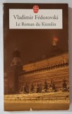 LE ROMAN DU KREMLIN par VLADIMIR FEDOROVSKI , 2004 , PREZINTA URME DE UZURA