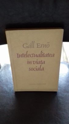 INTELECTUALITATEA IN VIATA SOCIALA - GALL ERNO foto