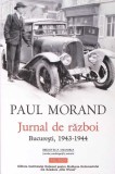 JURNAL DE RAZBOI: BUCURESTI 1943-1944-PAUL MORAND-271254