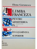 Elena Gorunescu - Limba franceza pentru admiterea in invatamantul superior (Editia: 1994)