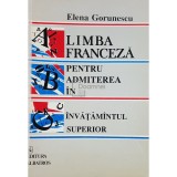 Elena Gorunescu - Limba franceza pentru admiterea in invatamantul superior (Editia: 1994)