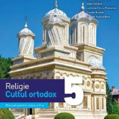 Religie. Cultul ortodox - Clasa 5 - Manual - Liviu Florin Negrutiu, Mihaela Maria Guicin, Ioana Corujan, Luminita Felicia Prahanca, Claudia Krenek, Cl