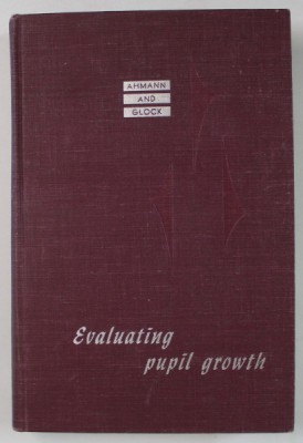 EVALUTING PUPIL GROWTH by J. STANLEY AHMANN and MARVIN D. GLOCK , 1958 foto