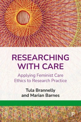 Researching with Care: Applying Feminist Care Ethics to Research Practice foto
