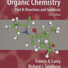 Advanced Organic Chemistry: Part B: Reactions and Synthesis