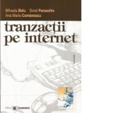 Tranzactii pe internet - Mihaela Belu, Dorel Paraschiv, Ana Maria Comănescu