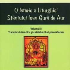 O istorie a Liturghiei Sfantului Ioan Gura de Aur. Vol.2 - Robert F. Taft