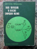 Rolul solventilor in reactiile compusilor organici Metodiu Raileanu