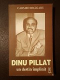 Carmen Brăgaru - Dinu Pillat - un destin &icirc;mplinit