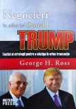 Negocieri In Stilul Lui Donald Trump - Tactici Si Strategii P - George H. Ross ,558518