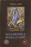 Nedumeririle bunului-simt - Teofil Lung, Editura Scoala Ardeleana, 2016, Psihologie, Carte in romana, 219 pagini