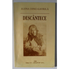 DESCANTECE de ELENA DINU - GAVRILA , versuri , 1996 , DEDICATIE *