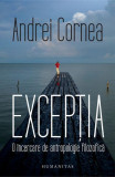 Excepția - Paperback brosat - Andrei Cornea - Humanitas