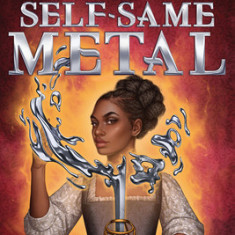 That Self-Same Metal (the Forge & Fracture Saga, Book 1)