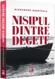 Nisipul dintre degete - Alexandru Gusetoaia - Universul Juridic