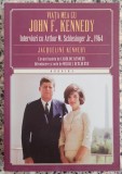 Viata mea cu John F. Kennedy - Jacqueline Kennedy, interviuri cu Arthur M. Schelssinger Jr.