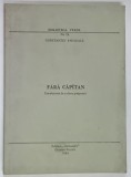 FARA CAPITAN , CONDUCEREA IN A DOUA PRIGOANA de CONSTANTIN PANACE , 1984 *EDITURA ARMATOLII